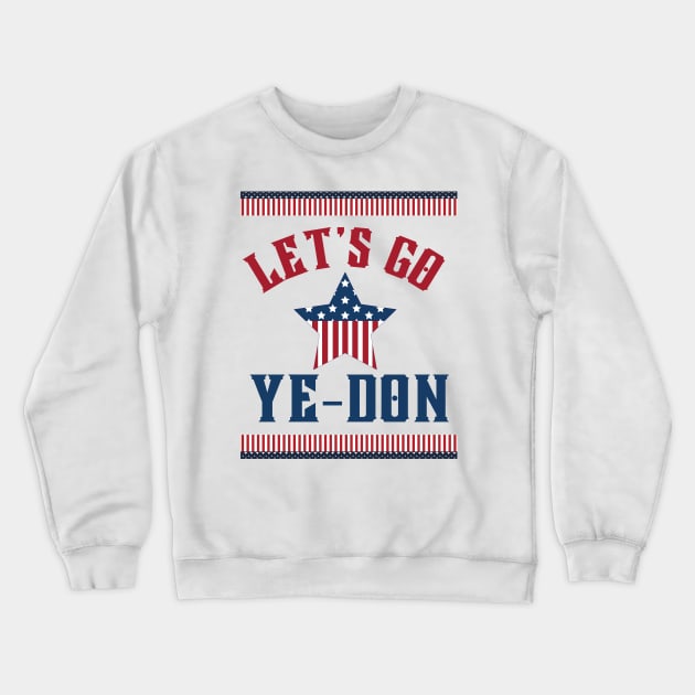 Let's Go Ye-Don Crewneck Sweatshirt by TJWDraws